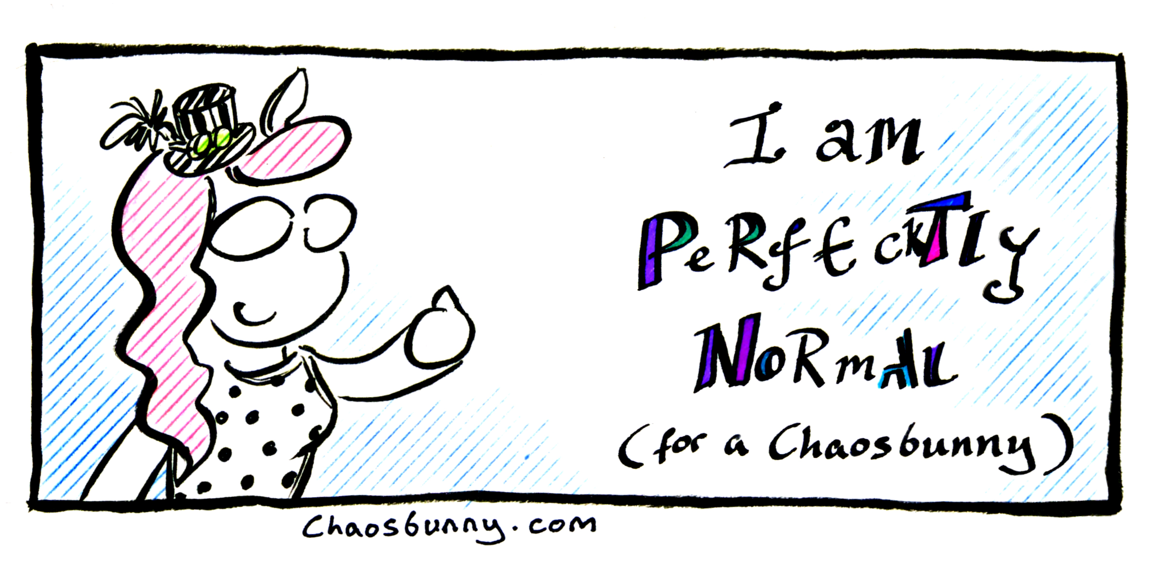 I am perfecktly normal... for a Chaosbunny